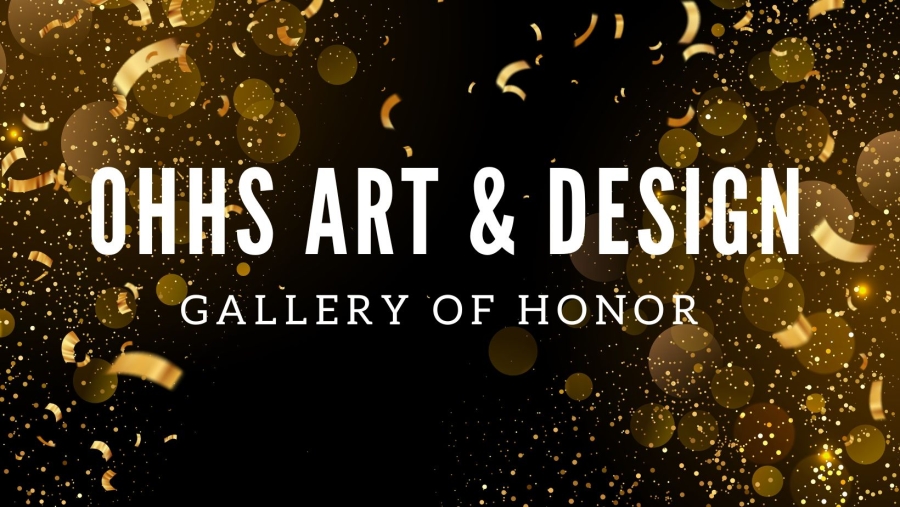 Nominations for the 2026 OHHS Art and Design Gallery of Honor are Now Open!